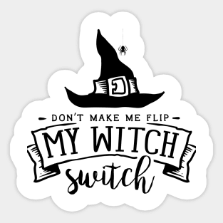 Don’t Make Me Flip My Witch Switch Halloween T-Shirt and Merchandise/Witch Hat/Black Spider Witch Hat/Halloween Apparel Sticker